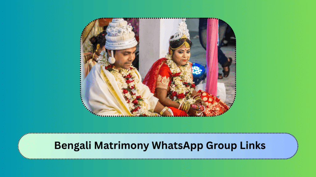 Bengali Matrimony WhatsApp Group Links