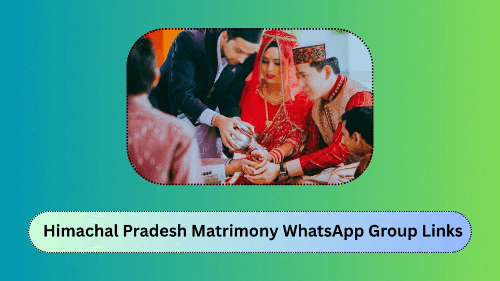 Himachal Pradesh Matrimony WhatsApp Group Links