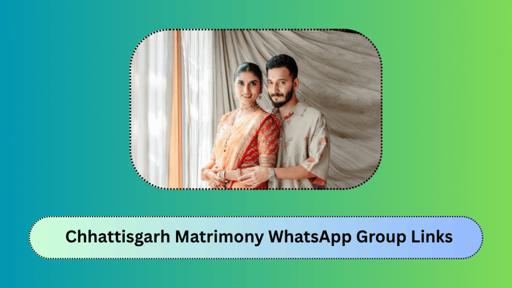Chhattisgarh Matrimony WhatsApp Group Links