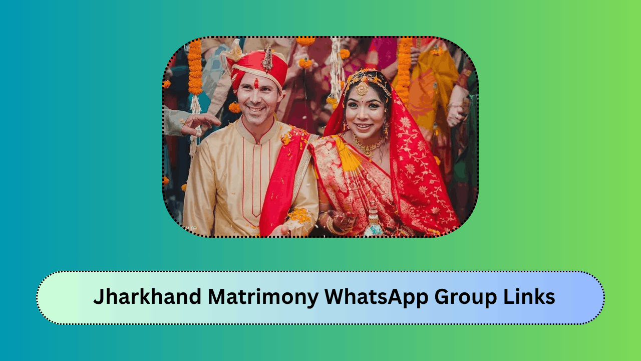 Jharkhand Matrimony WhatsApp Group Links – Join Marriage & Rishta Groups Online
