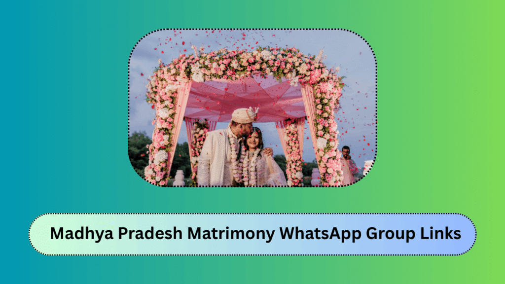 Madhya Pradesh Matrimony WhatsApp Group Links