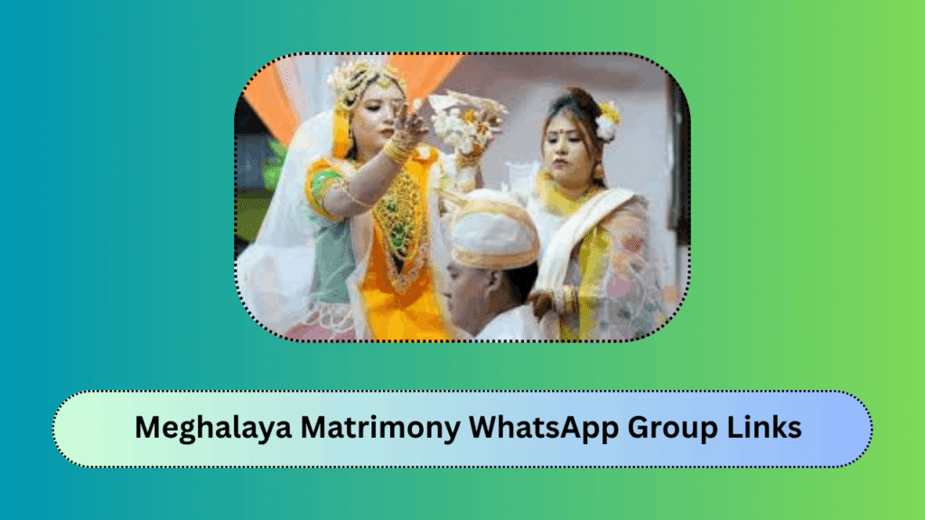 Meghalaya Matrimony WhatsApp Group Links