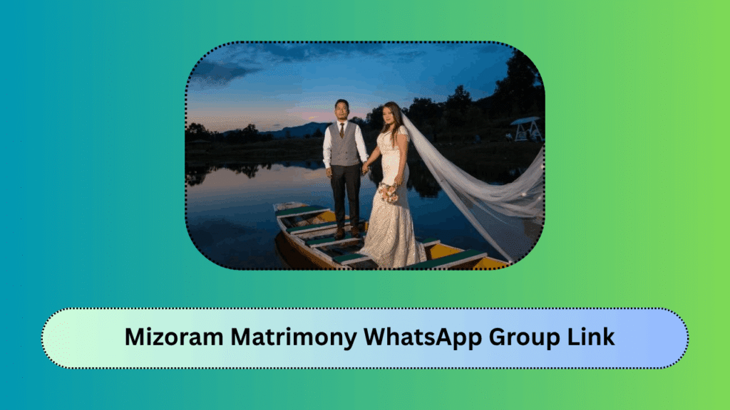 Mizoram Matrimony WhatsApp Group Link