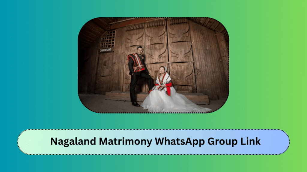 Nagaland Matrimony WhatsApp Group Link
